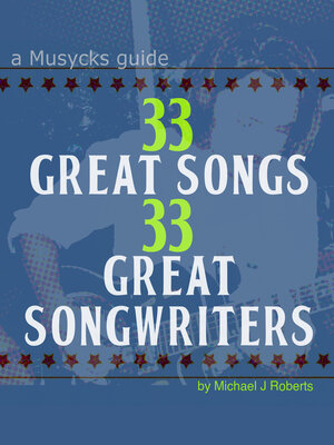cover image of 33 Great Songs 33 Great Songwriters: a Musycks Guide